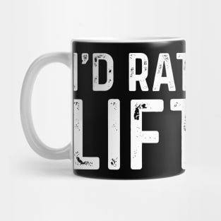 I'd Rather Be Lifting Mug